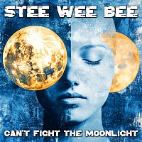 Stee Wee Bee – Can't Fight the Moonlight