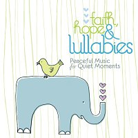 Přední strana obalu CD Faith, Hope & Lullabies - Peaceful Music For Quiet Moments