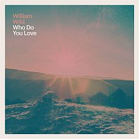 William Wild – Who Do You Love