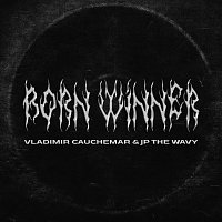 Vladimir Cauchemar, JP THE WAVY – Born Winner