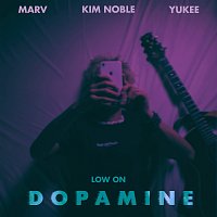 Marv, Kim Noble, Yukee – Low On Dopamine