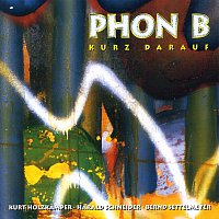 Phon B – Kurz Darauf