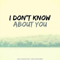 Lane Johnson – I Don't Know About You (feat. Chris Montgomery)