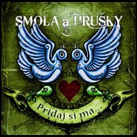 Smola a Hrusky – Pridaj Si Ma