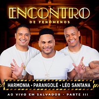Harmonia Do Samba, Parangolé, Léo Santana – Encontro De Fenomenos [Ao Vivo / Pt. III]