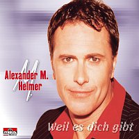 Alexander M. Helmer – Weil es dich gibt
