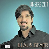 Klaus Beyer – Unsere Zeit