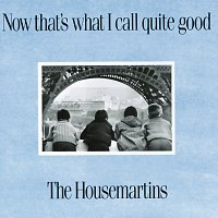 The Housemartins – Now That's What I Call Quite Good