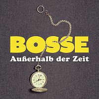 Bosse – Auszerhalb der Zeit [Single Edit]