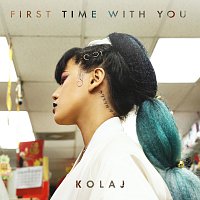 KOLAJ – First Time With You