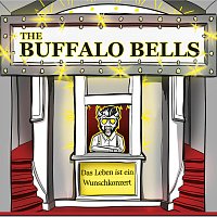 The Buffalo Bells – Das Leben ist ein Wunschkonzert