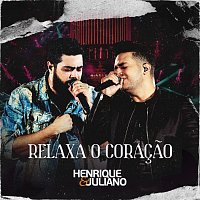 Henrique & Juliano – Relaxa O Coracao [Ao Vivo]