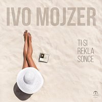 Ivo Mojzer – Ti si rekla sonce