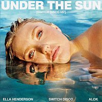 Ella Henderson x Switch Disco – Under The Sun (with Alok) [Switch Disco VIP Mix]