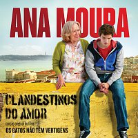 Ana Moura – Clandestinos Do Amor [Cancao Original Do Filme Os Gatos Nao Tem Vertigens]