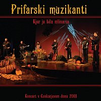 Prifarski muzikanti, Nuša Derenda, Andraž Hribar – Kjer je bila mlinarca (Koncert v Cankarjevem domu 2008)