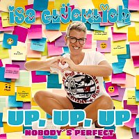 Isa Glucklich – Up, Up, Up (Nobody’s Perfect)