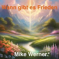 MIke Werner – Wann gibt es Frieden