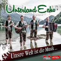 Unterland Echo – Unsre Welt ist die Musik…