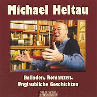 Michael Heltau – Balladen, Romanzen, Unglaubliche Geschichten
