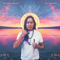 Digging Roots – Cut My Hair
