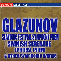 Různí interpreti – Glazunov Slavonic Festival Symphony Poem - Spanish Serenade - Lyrical Poem & Other Orchestral Works