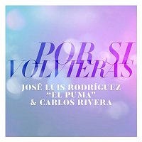 Jose Luis Rodriguez & Carlos Rivera – Por Si Volvieras
