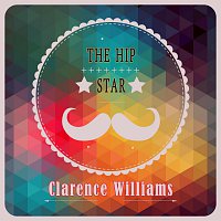 Clarence Williams – The Hip Star