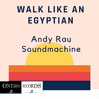 Andy Rau Soundmachine – Walk Like an Egyptian