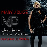 Mary J Blige, Lil Wayne – Just Fine [Treat 'Em Right Remix featuring Lil Wayne]