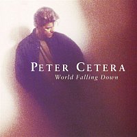 Peter Cetera – World Falling Down