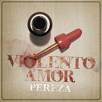 Pereza – Violento Amor