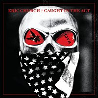 Eric Church – Caught In The Act: Live
