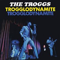 The Troggs – Trogglodynamite