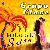 Grupo Clave – La Clave Es La Salsa