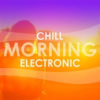 Various  Artists – Chill Morning Electronic