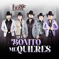 La Fiera De Ojinaga – Qué Bonito Me Quieres