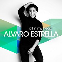 Alvaro Estrella – All In My Head