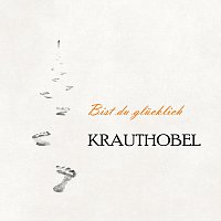 Krauthobel – Bist du glücklich