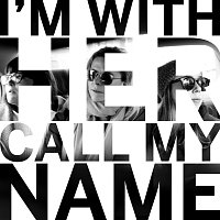 I'm With Her – Call My Name