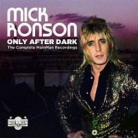 Mick Ronson – Only After Dark: The Complete Mainman Recordings