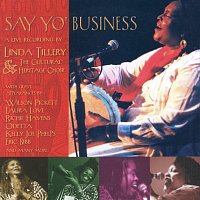 Linda Tillery, The Cultural Heritage Choir – Say Yo' Business