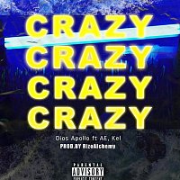 Dios Apollo – Crazy (feat. AE & Kel)