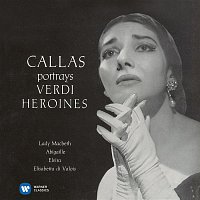 Maria Callas – Callas portrays Verdi Heroines - Callas Remastered