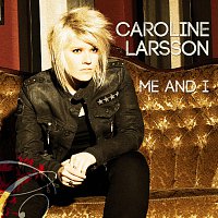 Caroline Larsson – Me and I
