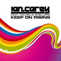 Ian Carey – Keep On Rising (feat. Michelle Shellers)