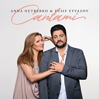 Anna Netrebko, Yusif Eyvazov – Cantami