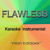 Fresh Karaoke – Flawless (Karaoke Instrumental)