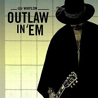 Waylon – Outlaw In 'Em