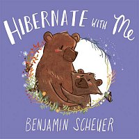 Benjamin Scheuer – Hibernate With Me